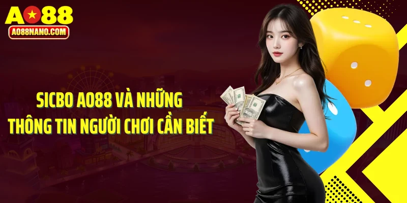 Sicbo AO88 và những thông tin người chơi cần biết