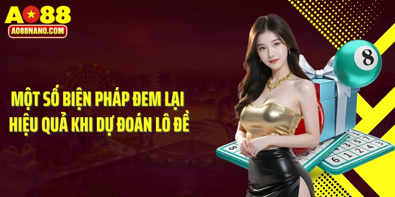 Một số biện pháp đem lại hiệu quả khi dự đoán lô đề