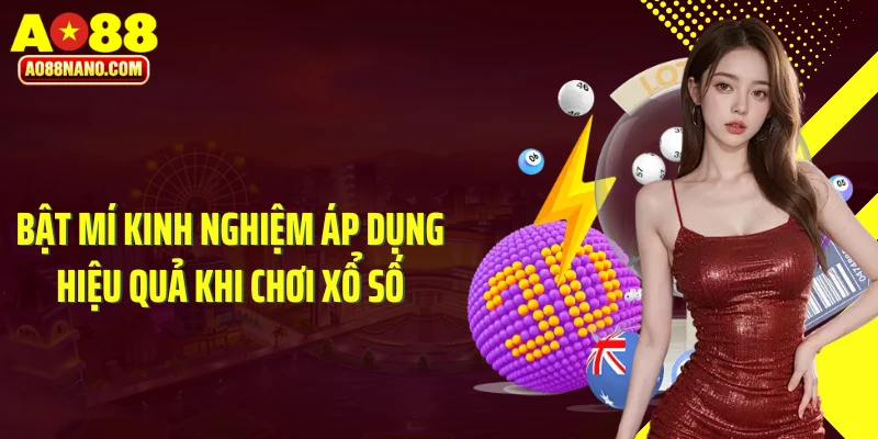 Bật mí kinh nghiệm áp dụng hiệu quả khi chơi xổ số